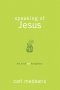 Speaking of Jesus