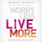 Worry Less, Live More
