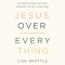 Jesus Over Everything