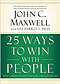25 Ways to Win with People: How to Make Others Feel Like a Million Bucks