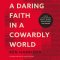 Daring Faith in a Cowardly World