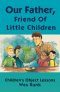 Our Father, Friend Of Little Children: Children's Object Lessons