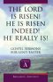 The Lord Is Risen He Is Risen Indeed! He Really Is: Gospel Sermons for Lent/Easter: Cycle a