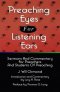 Preaching Eyes For Listening Ears: Sermons And Commentary For Preachers And Students Of Preaching