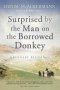 Surprised by the Man on the Borrowed Donkey