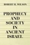 PROPHECY AND SOCIETY IN ANCIENT ISRAEL