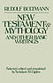 NEW TESTAMENT AND MYTHOLOGY AND OTHER BASIC WRITINGS