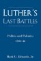 Luther\'s Last Battles