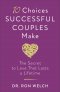 10 Choices Successful Couples Make: The Secret to Love That Lasts a Lifetime