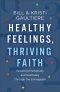 Healthy Feelings, Thriving Faith: Growing Emotionally and Spiritually Through the Enneagram