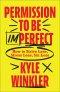 Permission to Be Imperfect: How to Strive Less, Stress Less, Sin Less