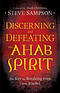 Discerning and Defeating the Ahab Spirit