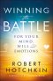 Winning the Battle for Your Mind, Will and Emotions
