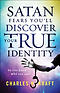 Satan Fears You'll Discover Your True Identity: Do You Know Who You Are?