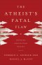 The Atheist's Fatal Flaw