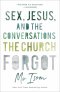 Sex, Jesus, And The Conversations The Church Forgot