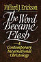 The Word Became Flesh: Contemporary Incarnational Christology, 
