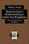 Martin Luther's Understanding of God's Two Kingdoms