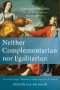 Neither Complementarian Nor Egalitarian