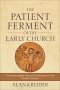 The Patient Ferment of the Early Church