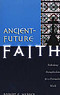 Ancient-future Faith: Rethinking Evangelicalism for a Postmodern World