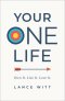 Your One Life: Own It. Live It. Love It.