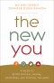 The New You: A Guide to Better Physical, Mental, Emotional, and Spiritual Wellness