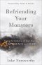 Befriending Your Monsters: Facing the Darkness of Your Fears to Experience the Light