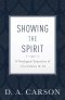 Showing the Spirit: A Theological Exposition of 1 Corinthians 12-14