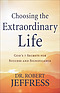 Choosing the Extraordinary Life: God's 7 Secrets for Success and Significance