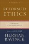 Reformed Ethics: The Duties of the Christian Life