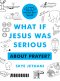 What If Jesus Was Serious About Prayer?