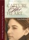 Capture Her Heart: Becoming the Godly Husband Your Wife Desires
