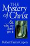 THE MYSTERY OF CHRIST . . . AND WHY WE DON'T GET IT