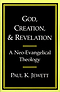 God, Creation and Revelation: A Neo-evangelical Theology
