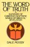 The Word of Truth: Summary of Christian Doctrine Based on Biblical Revelation