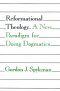 Reformational Theology: A New Paradigm for Doing Dogmatics