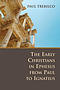 The Early Christians in Ephesus from Paul to Ignatius