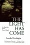 The Light Has Come: An Exposition of the Fourth Gospel
