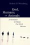 God, Humans and Animals: An Invitation to Enlarge Our Moral Universe