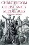 Christendom and Christianity in the Middle Ages
