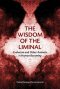The Wisdom of the Liminal