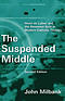 The Suspended Middle: Henri de Lubac and the Renewed Split in Modern Catholic Theology, 2nd ed.
