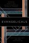 Evangelicals: Who They Have Been, Are Now, and Could Be