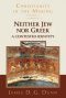 Neither Jew nor Greek : A Contested Identity (Christianity in the Making, Volume 3)