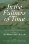 In the Fullness of Time : Essays on Christology, Creation, and Eschatology in Honor of Richard Bauckham