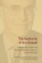 The Authority of the Gospel : Explorations in Moral and Political Theology in Honor of Oliver O'Donovan