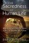 The Sacredness of Human Life : Why an Ancient Biblical Vision Is Key to the World's Future