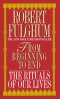 From Beginning to End: The Rituals of Our Lives