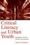 Critical Literacy and Urban Youth: Pedagogies of Access, Dissent, and Liberation